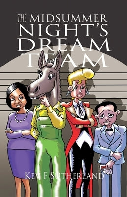 The Midsummer Night's Dream Team: Shakespeare Graphic Novel - 120 page adaptation with a twist + the full play by Sutherland, Kev