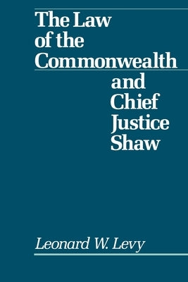 Law of the Commonwealth and Chief Justice Shaw by Levy, Leonard Williams