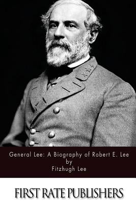 General Lee: A Biography of Robert E. Lee by Lee, Fitzhugh