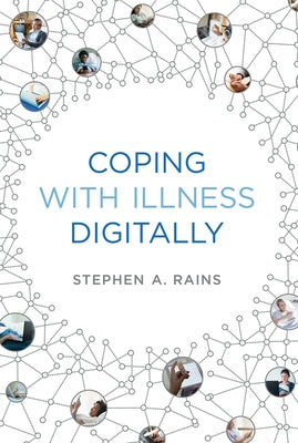 Coping with Illness Digitally by Rains, Stephen A.