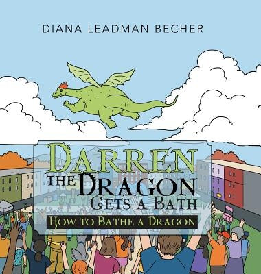 Darren the Dragon Gets a Bath: How to Bathe a Dragon by Becher, Diana Leadman