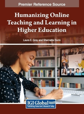 Humanizing Online Teaching and Learning in Higher Education by Gray, Laura E.