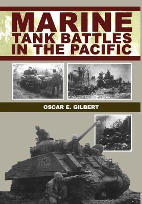 Marine Tank Battles in the Pacific by Gilbert, Oscar E.