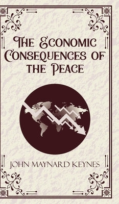 The Economic Consequences of the Peace by Keynes, John Maynard