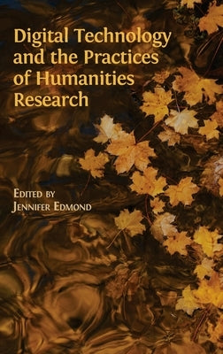 Digital Technology and the Practices of Humanities Research by Edmon, Jennifer