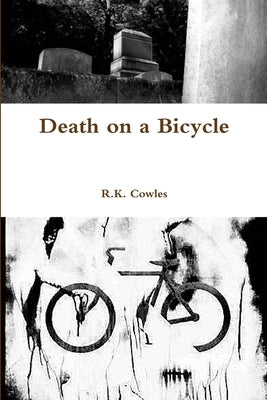 Death on a Bicycle by Cowles, R. K.