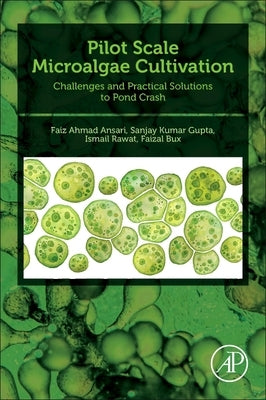 Pilot Scale Microalgae Cultivation: Challenges and Practical Solutions to Pond Crash by Ansari, Faiz Ahmad