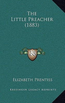 The Little Preacher (1883) by Prentiss, Elizabeth