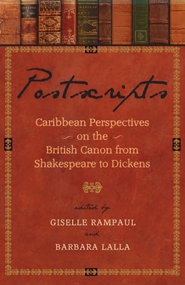 Postscripts: Caribbean Perspectives on the British Canon from Shakespeare to Dickens by Rampaul, Giselle