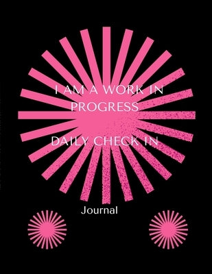 I Am a Work in Progress: Journal: Daily Check in by Gates, Gwen
