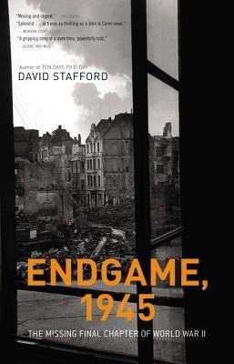 Endgame, 1945: The Missing Final Chapter of World War II by Stafford, David