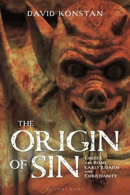 The Origin of Sin: Greece and Rome, Early Judaism and Christianity by Konstan, David