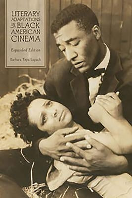 Literary Adaptations in Black American Cinema: Expanded Edition by Lupack, Barbara