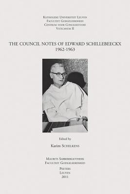 The Council Notes of Edward Schillebeeckx, 1962-1963 by Schelkens, K.