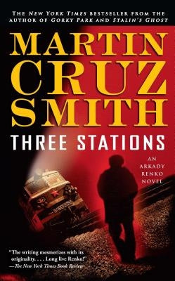 Three Stations: An Arkady Renko Novelvolume 7 by Smith, Martin Cruz