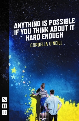 Anything Is Possible If You Think about It Hard Enough by O'Neill, Cordelia