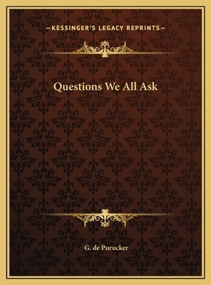 Questions We All Ask by de Purucker, G.