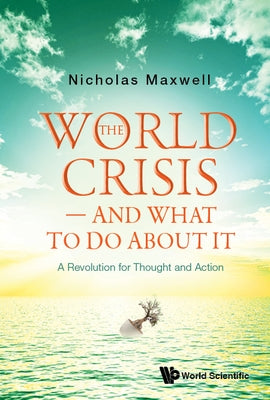 The World Crisis - And What to Do about It by Maxwell Nicholas