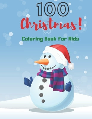 100 Coloring Book For Kids: 100 Simple & Fun Christmas Designs for Toddlers and Kids ages 1-3 - 2-4 - 3-5 by Sarah, Catalina