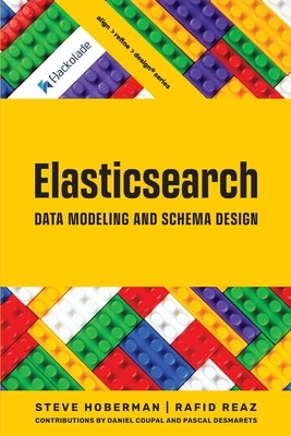 Elasticsearch Data Modeling and Schema Design by Hoberman, Steve