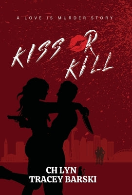 Kiss Or Kill by Barski, Tracey