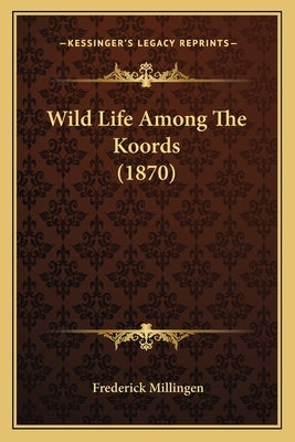 Wild Life Among The Koords (1870) by Millingen, Frederick