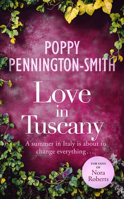 Love in Tuscany: An Italian Summer with Her Best Friend's Brother by Pennington-Smith, Poppy