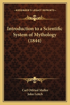 Introduction to a Scientific System of Mythology (1844) by Muller, Carl Otfried