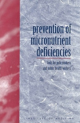 Prevention of Micronutrient Deficiencies: Tools for Policymakers and Public Health Workers by Institute of Medicine