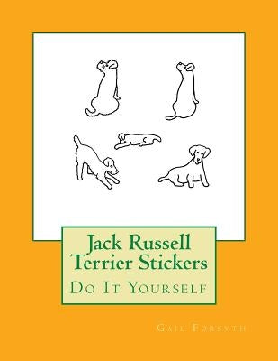 Jack Russell Terrier Stickers: Do It Yourself by Forsyth, Gail
