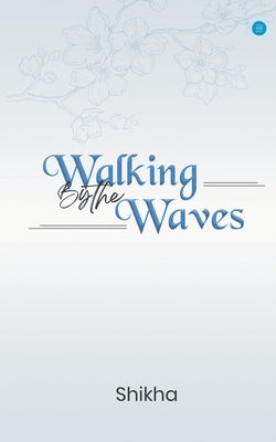 Walking by The Waves by Patel, Shikha