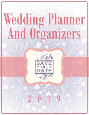 Wedding Planner And Organizers 2019 by Speedy Publishing LLC