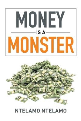 Money Is a Monster by Ntelamo, Ntelamo