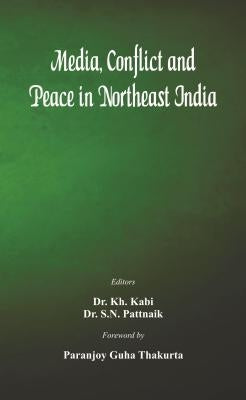 Media, Conflict and Peace in Northeast India by Kabi