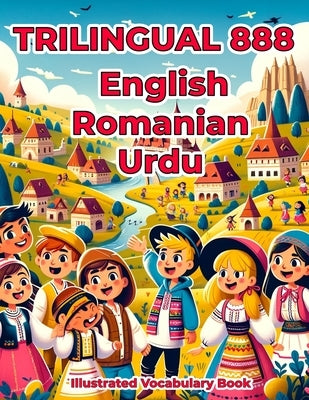 Trilingual 888 English Romanian Urdu Illustrated Vocabulary Book: Colorful Edition by Lane, Jessica