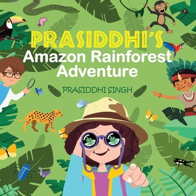 Prasiddhi's Amazon Rainforest Adventure by Prasiddhi Singh
