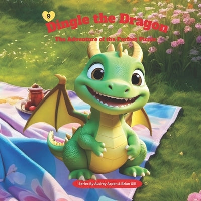 Dingle the Dragon: The Adventure of the Perfect Picnic by Gill, Brian