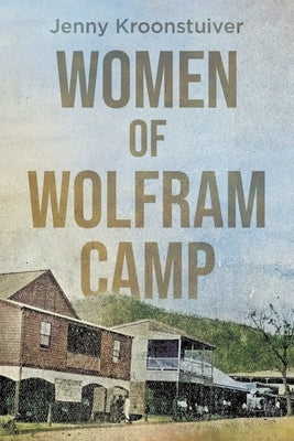 Women of Wolfram Camp by Kroonstuiver, Jenny