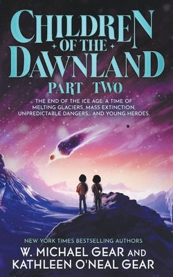 Children of the Dawnland: Part Two (A Historical Fantasy Novel) by Gear, W. Michael