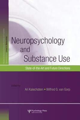 Neuropsychology and Substance Use: State-of-the-Art and Future Directions by Kalechstein, Ari