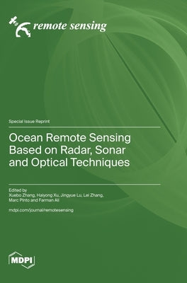 Ocean Remote Sensing Based on Radar, Sonar and Optical Techniques by Zhang, Xuebo