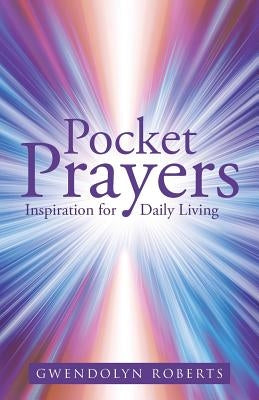 Pocket Prayers: Inspiration for Daily Living by Roberts, Gwendolyn