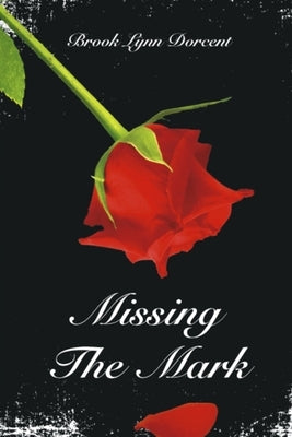 Missing The Mark by Dorcent, Brook Lynn