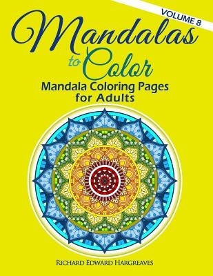 Mandalas to Color - Mandala Coloring Pages for Adults by Hargreaves, Richard Edward