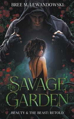 The Savage Garden by Lewandowski, Bree M.