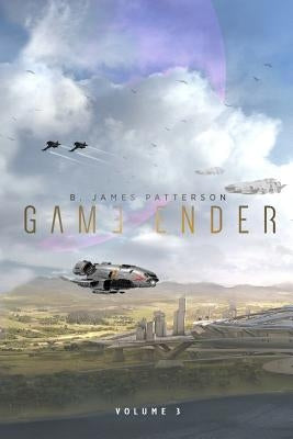 Game Ender (Vol. 3) by Patterson, B. James