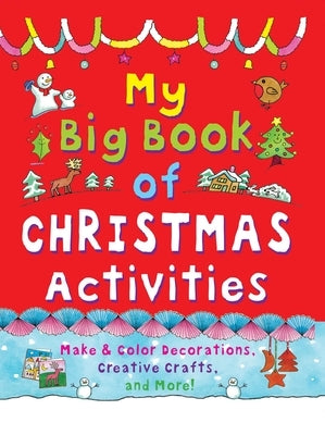 My Big Book of Christmas Activities: Make and Color Decorations, Creative Crafts, and More! by Beaton, Clare