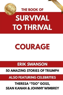 The Book of Survival to Thrival - Courage by Swanson, Erik
