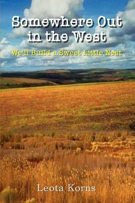 Somewhere Out in the West: We'll Build a Sweet Little Nest by Korns, Leota