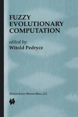 Fuzzy Evolutionary Computation by Pedrycz, Witold